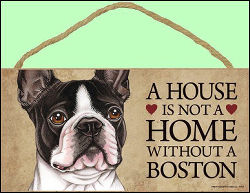   House is not a Home Without a Boston Terrier 10x5 Dog Sign  