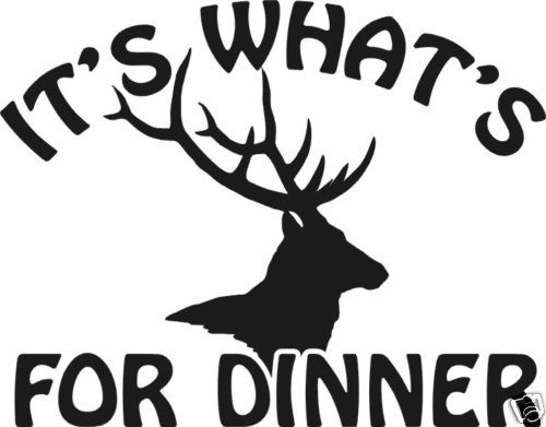 ITS WHATS FOR DINNER ELK DECAL bow arrow hunt call  